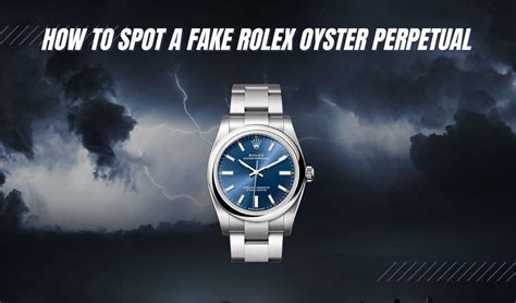 rolex oyster perpetual how to tell a fake